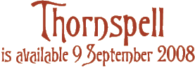 Thornspell is available 9 September 2008
